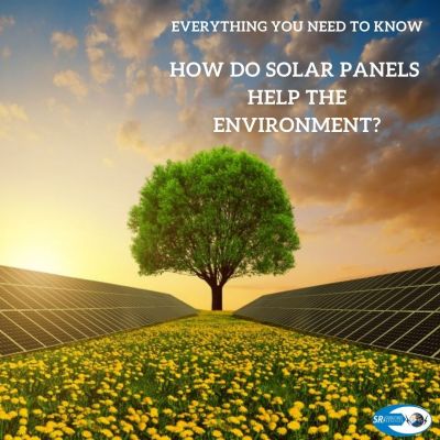 How do SOLAR PANELS help the Environment?